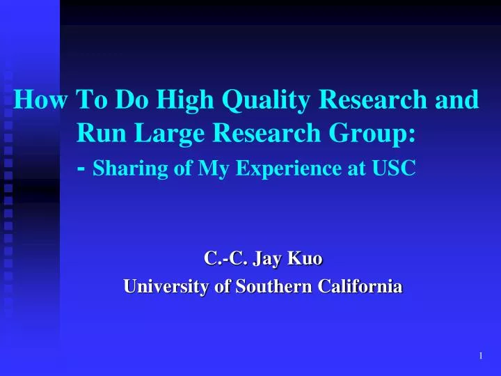 how to do high quality research and run large research group sharing of my experience at usc