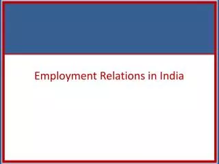 Employment Relations in India