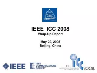 IEEE ICC 2008 Wrap-Up Report May 22, 2008 Beijing, China