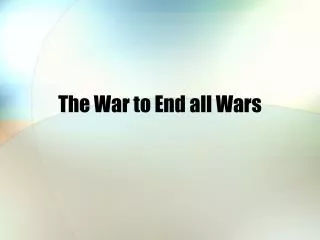 The War to End all Wars