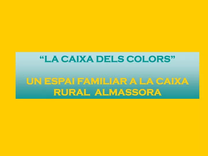 la caixa dels colors un espai familiar a la caixa rural almassora