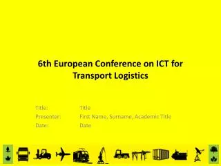 6th European Conference on ICT for Transport Logistics