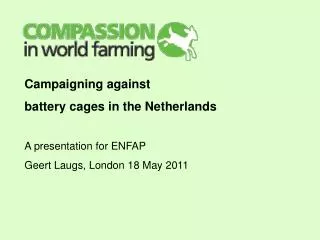 Campaigning against battery cages in the Netherlands A presentation for ENFAP