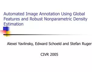 Automated Image Annotation Using Global Features and Robust Nonparametric Density Estimation
