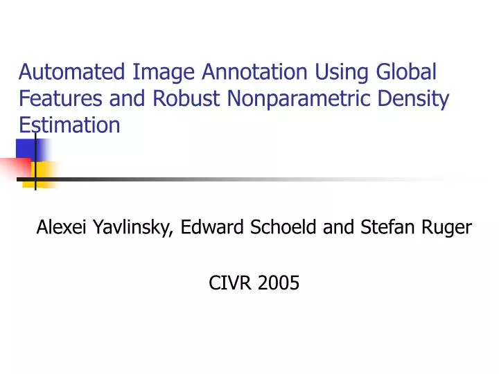 automated image annotation using global features and robust nonparametric density estimation
