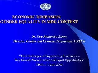 Dr. Ewa Ruminska-Zimny Director, Gender and Economy Programme, UNECE