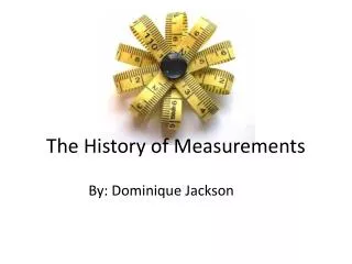 The History of Measurements