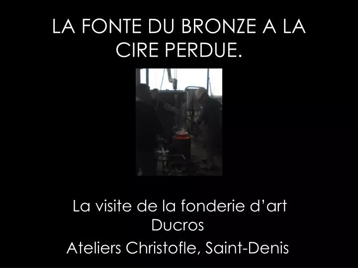 la fonte du bronze a la cire perdue