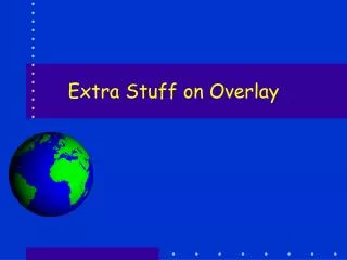 Extra Stuff on Overlay