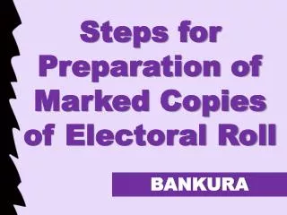 Steps for Preparation of Marked Copies of Electoral Roll