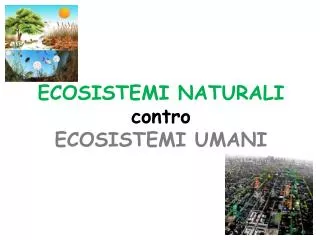 ecosistemi naturali contro ecosistemi umani