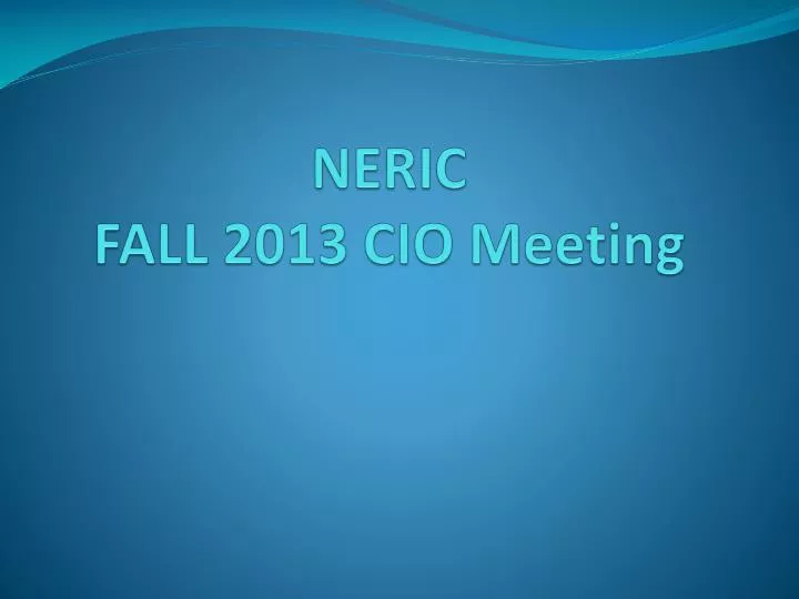 neric fall 2013 cio meeting