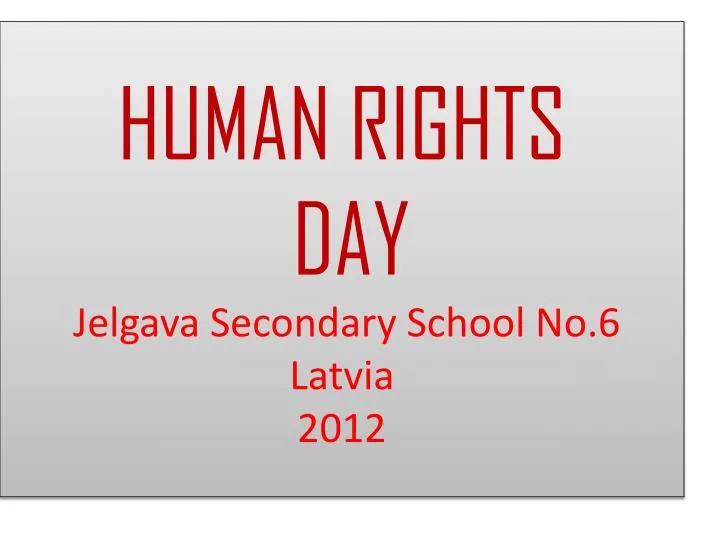 human rights day jelgava secondary school no 6 latvia 2012