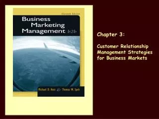 Chapter 3: Customer Relationship Management Strategies for Business Markets