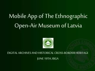 Mobile App of The Ethnographic Open-Air Museum of Latvia