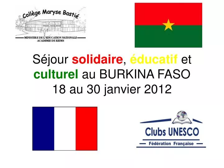 s jour solidaire ducatif et culturel au burkina faso 18 au 30 janvier 2012