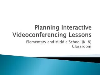 Planning Interactive Videoconferencing Lessons