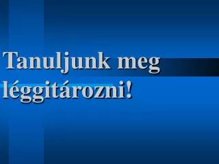 tanuljunk meg l ggit rozni