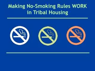 Making No-Smoking Rules WORK in Tribal Housing