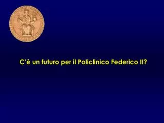 c un futuro per il policlinico federico ii