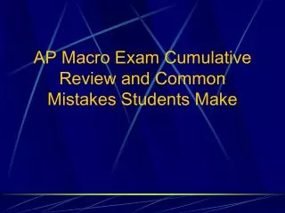 AP Macro Exam Cumulative Review and Common Mistakes Students Make