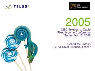 2005 CIBC Telecom &amp; Cable Fixed Income Conference September 15, 2005 Robert McFarlane
