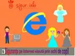 Siguranţa pe Internet văzută prin ochi de copil - slide 1