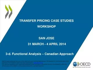 TRANSFER PRICING CASE STUDIES WORKSHOP SAN JOSE 31 MARCH - 4 APRIL 2014