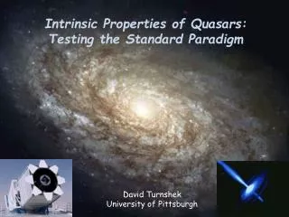 Intrinsic Properties of Quasars: Testing the Standard Paradigm