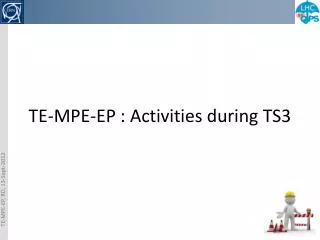 TE-MPE-EP : Activities during TS3