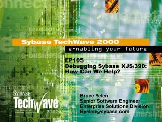 EP105 Debugging Sybase XJS/390: How Can We Help?