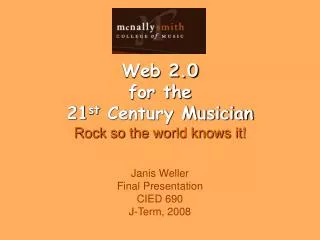 Web 2.0 for the 21 st Century Musician Rock so the world knows it!