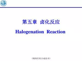 halogenation reaction
