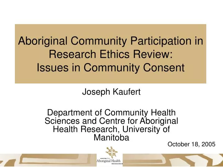 aboriginal community participation in research ethics review issues in community consent