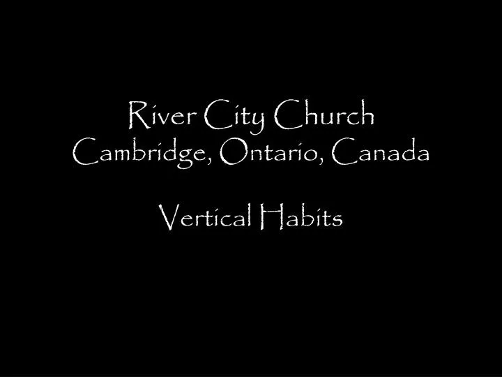 river city church cambridge ontario canada vertical habits