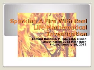 Sparking A Fire With Real Life Mathematical Investigation