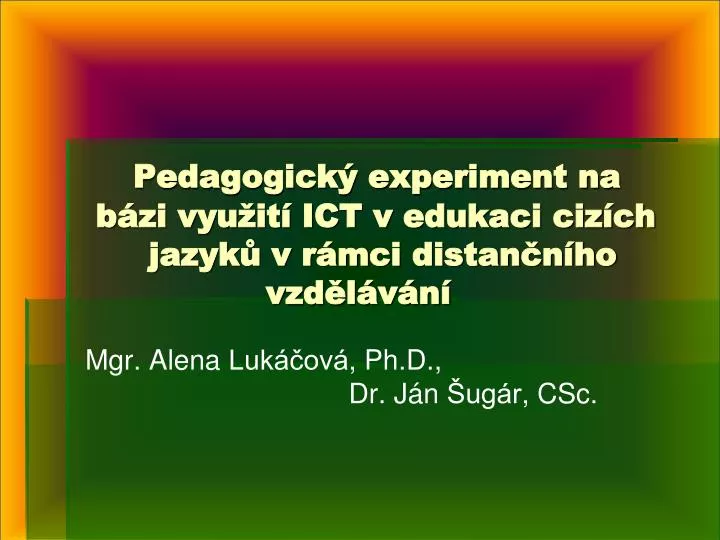 pedagogick experiment na b zi vyu it ict v edukaci ciz ch jazyk v r mci distan n ho vzd l v n