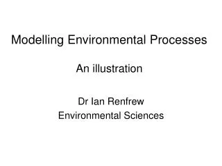 Modelling Environmental Processes An illustration