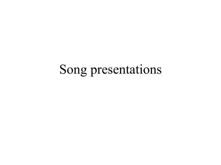 song presentations