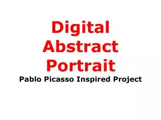 Digital Abstract Portrait Pablo Picasso Inspired Project