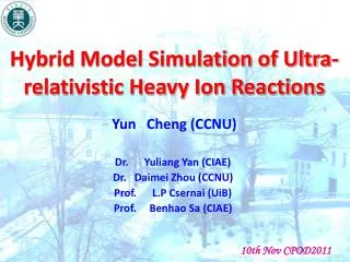 Yun Cheng (CCNU) Dr. Yuliang Yan (CIAE) Dr. Daimei Zhou (CCNU)