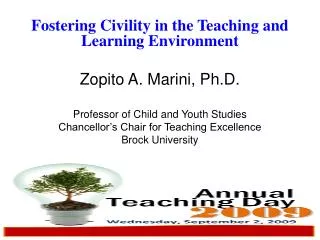 Fostering Civility in the Teaching and Learning Environment Zopito A. Marini, Ph.D.