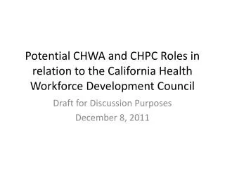 Potential CHWA and CHPC Roles in relation to the California Health Workforce Development Council