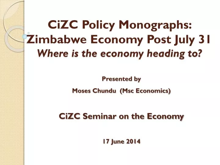 cizc policy monographs zimbabwe economy post july 31 where is the economy heading to