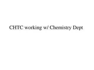 CHTC working w/ Chemistry Dept