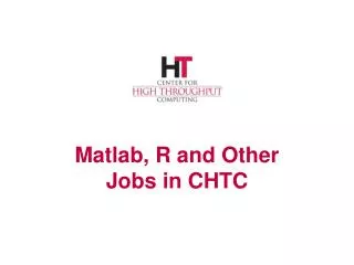 Matlab, R and Other Jobs in CHTC
