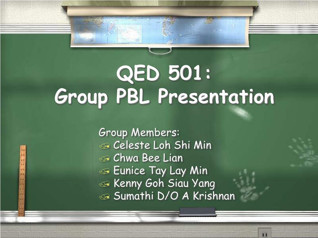 PPT - QED 501: Group PBL Presentation PowerPoint Presentation, free ...