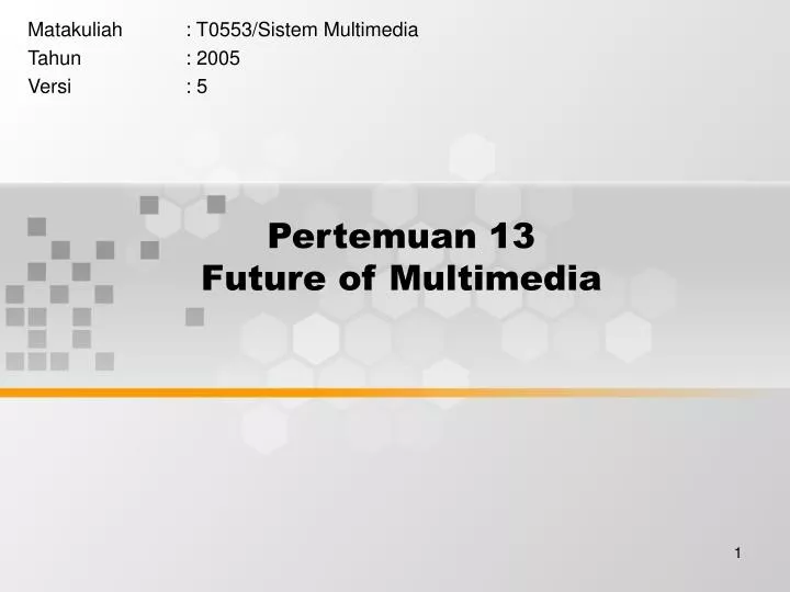 pertemuan 13 future of multimedia