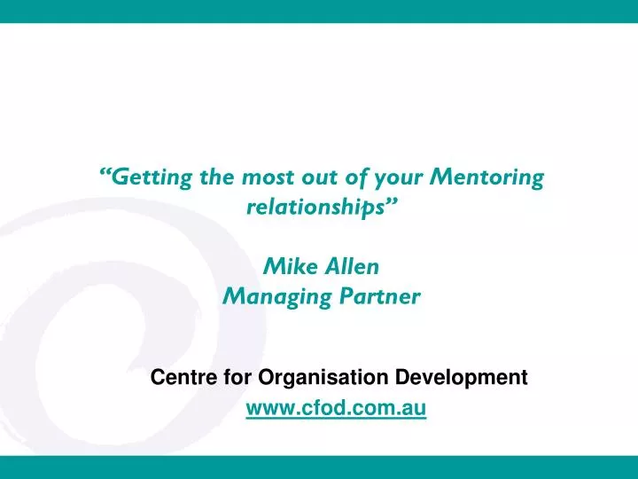 getting the most out of your mentoring relationships mike allen managing partner