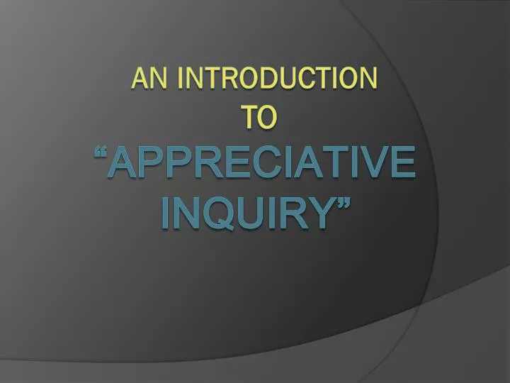 an introduction to appreciative inquiry